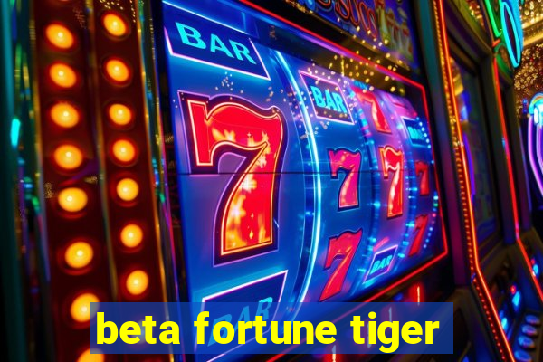 beta fortune tiger